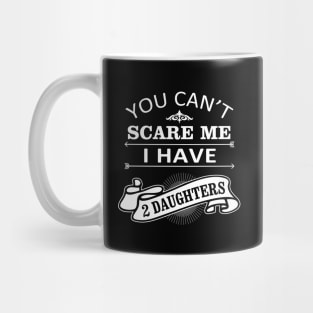 Halloween Quote You Can Not Scare Me I Have Daughters Mug